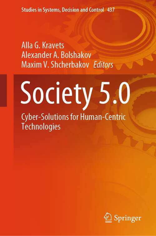 Book cover of Society 5.0: Cyber-Solutions for Human-Centric Technologies (1st ed. 2023) (Studies in Systems, Decision and Control #437)