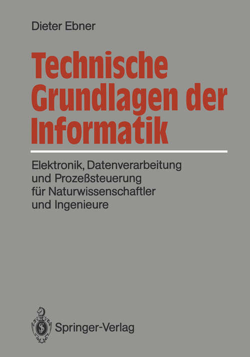 Book cover of Technische Grundlagen der Informatik: Elektronik, Datenverarbeitung und Prozeßsteuerung für Naturwissenschaftler und Ingenieure (1988)