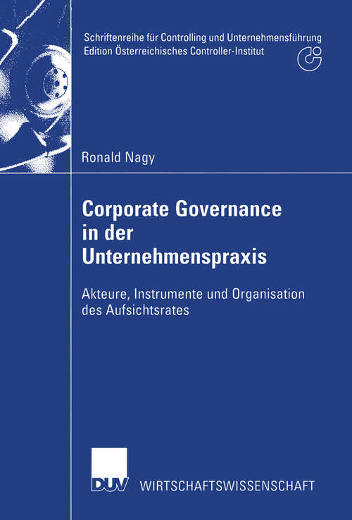 Book cover of Corporate Governance in der Unternehmenspraxis: Akteure, Instrumente und Organisation des Aufsichtsrates (2002) (Schriftenreihe für Controlling und Unternehmensführung/Edition Österreichisches Controller-Institut)