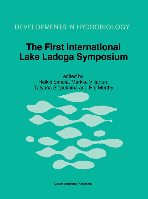 Book cover of The First International Lake Ladoga Symposium: Proceedings of the First International Lake Ladoga Symposium: Ecological Problems of Lake Ladoga, St. Petersburg, Russia, 22–26 November 1993 (1996) (Developments in Hydrobiology #113)