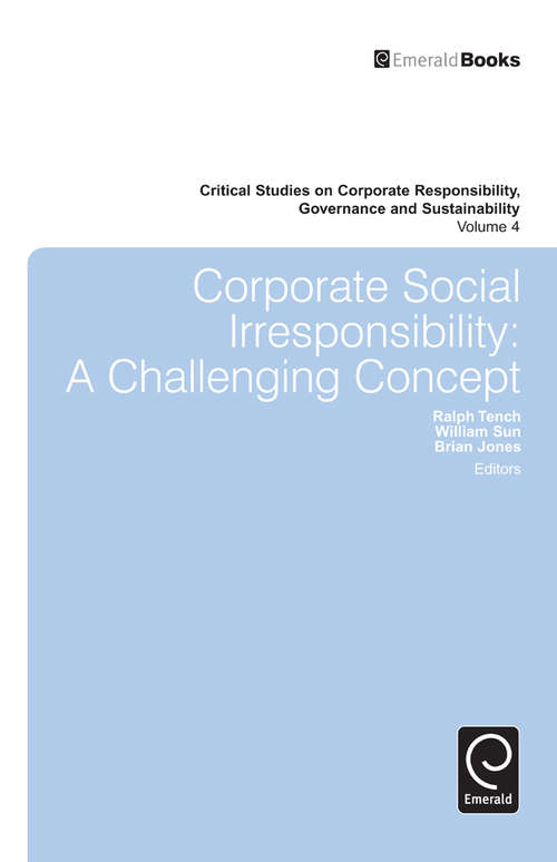 Book cover of Corporate Social Irresponsibility: A Challenging Concept (Critical Studies on Corporate Responsibility, Governance and Sustainability #4)