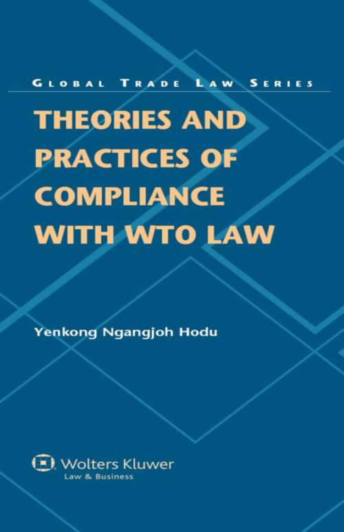 Book cover of Theories and Practices of Compliance with WTO Law (Global Trade Law Series #41)