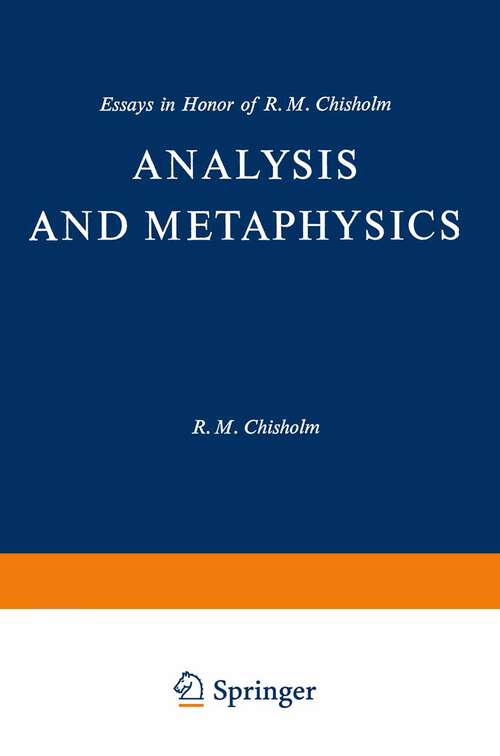 Book cover of Analysis and Metaphysics: Essays in Honor of R. M. Chisholm (1975) (Philosophical Studies Series #4)