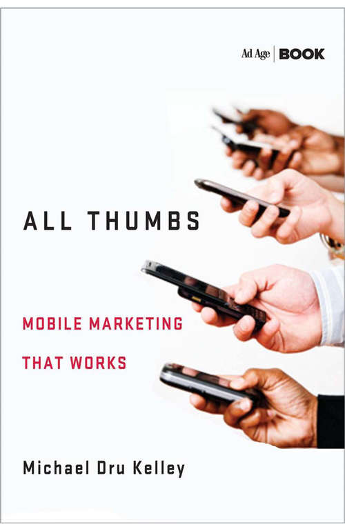 Book cover of All Thumbs: Mobile Marketing that Works (2014)