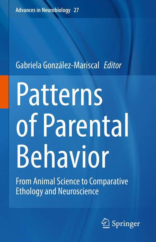 Book cover of Patterns of Parental Behavior: From Animal Science to Comparative Ethology and Neuroscience (1st ed. 2022) (Advances in Neurobiology #27)