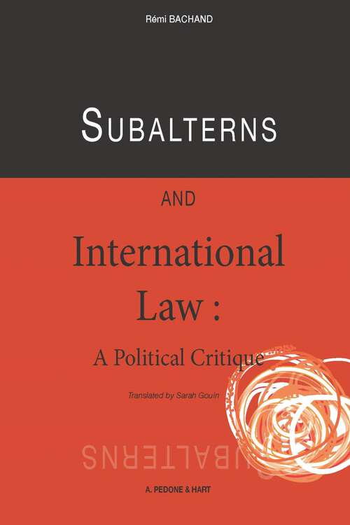 Book cover of Subalterns and International Law: A Political Critique