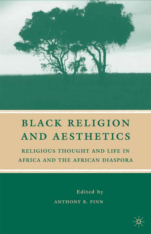 Book cover of Black Religion and Aesthetics: Religious Thought and Life in Africa and the African Diaspora (2009)