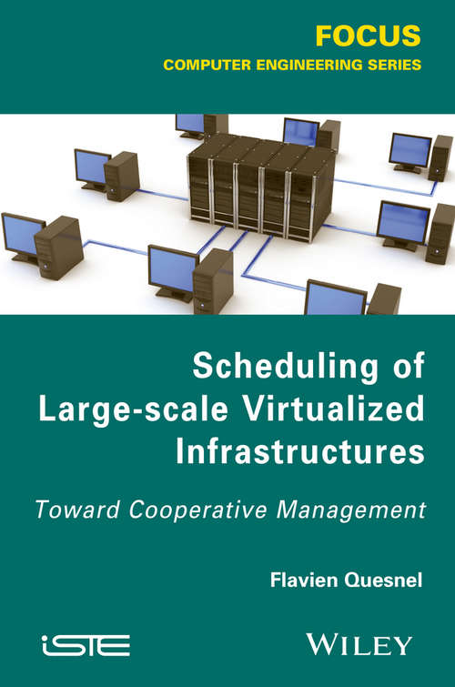 Book cover of Scheduling of Large-scale Virtualized Infrastructures: Toward Cooperative Management