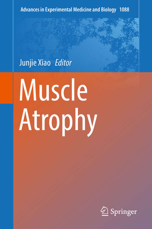 Book cover of Muscle Atrophy (Advances in Experimental Medicine and Biology #1088)