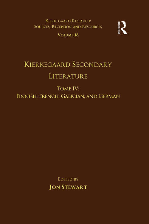 Book cover of Volume 18, Tome IV: Finnish, French, Galician, and German (Kierkegaard Research: Sources, Reception and Resources)