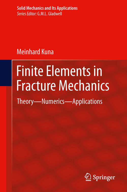 Book cover of Finite Elements in Fracture Mechanics: Theory - Numerics - Applications (2013) (Solid Mechanics and Its Applications #201)