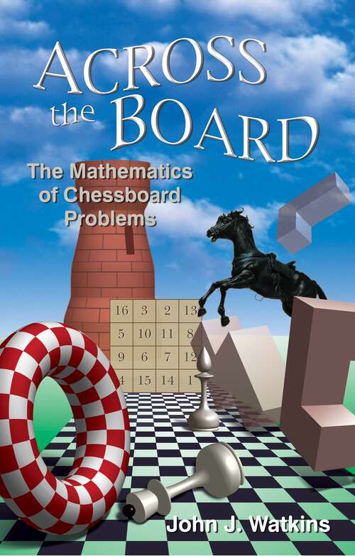 Book cover of Across the Board: The Mathematics of Chessboard Problems