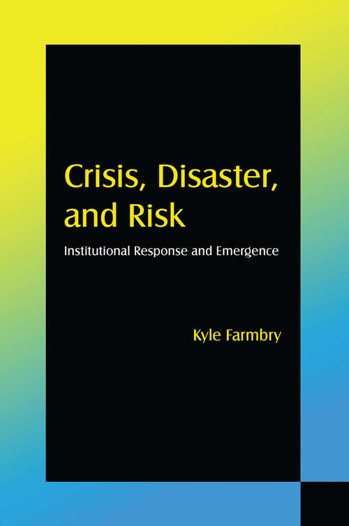 Book cover of Crisis, Disaster and Risk: Institutional Response and Emergence