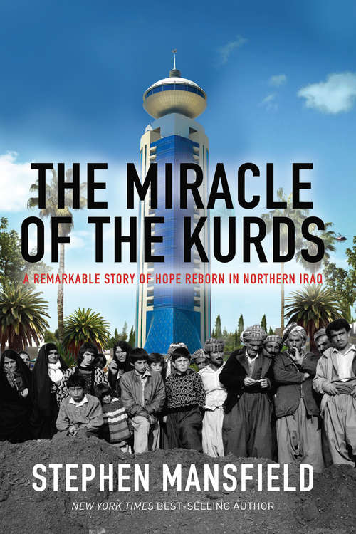 Book cover of The Miracle of the Kurds: A Remarkable Story Of Hope Reborn In Northern Iraq