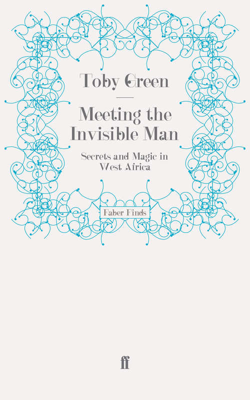 Book cover of Meeting the Invisible Man: Secrets and Magic in West Africa (Main)