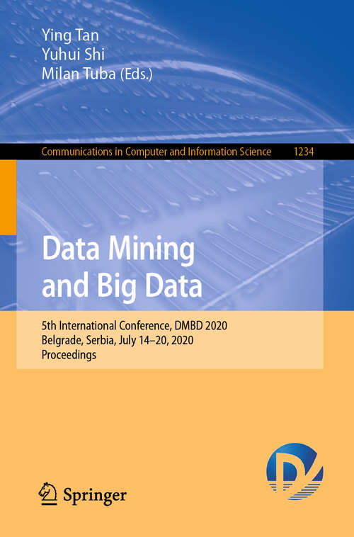 Book cover of Data Mining and Big Data: 5th International Conference, DMBD 2020, Belgrade, Serbia, July 14–20, 2020, Proceedings (1st ed. 2020) (Communications in Computer and Information Science #1234)