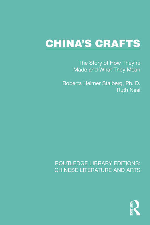 Book cover of China's Crafts: The Story of How They're Made and What They Mean (Routledge Library Editions: Chinese Literature and Arts #3)