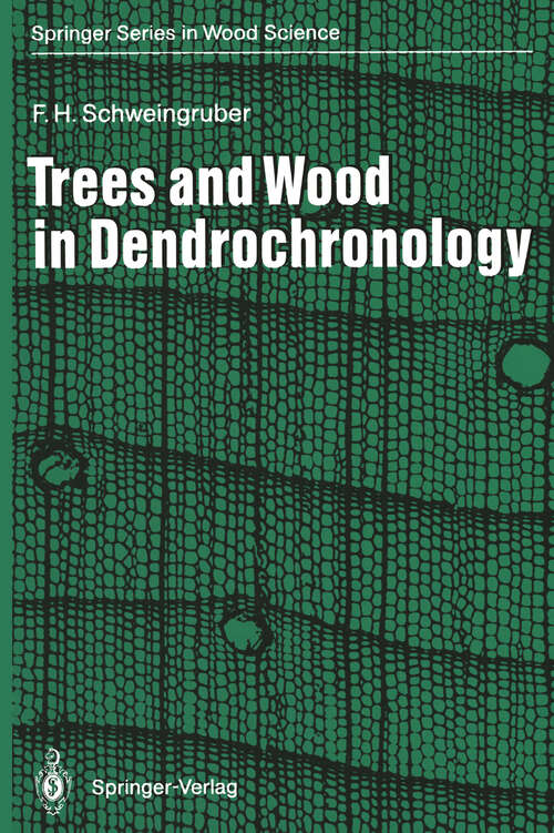 Book cover of Trees and Wood in Dendrochronology: Morphological, Anatomical, and Tree-Ring Analytical Characteristics of Trees Frequently Used in Dendrochronology (1993) (Springer Series in Wood Science)