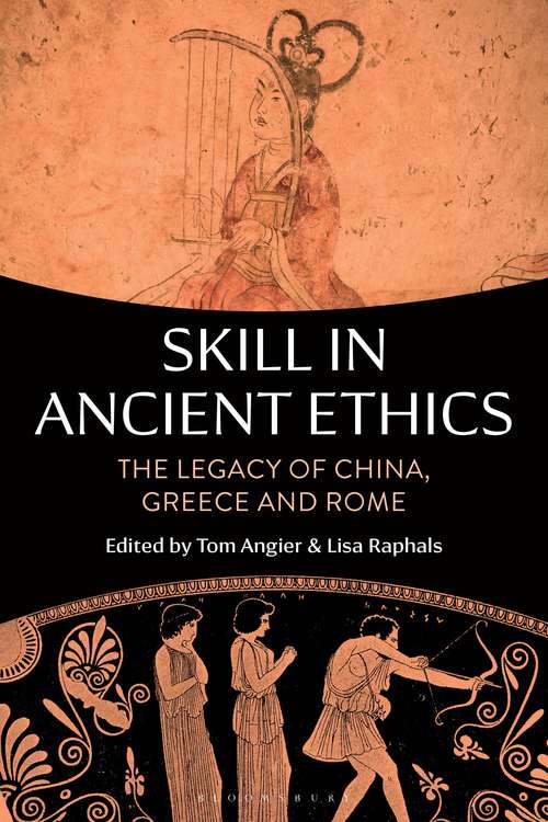 Book cover of Skill in Ancient Ethics: The Legacy of China, Greece and Rome