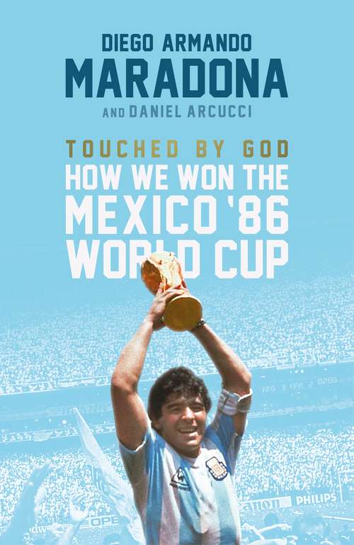 Book cover of Touched By God: How We Won the Mexico '86 World Cup