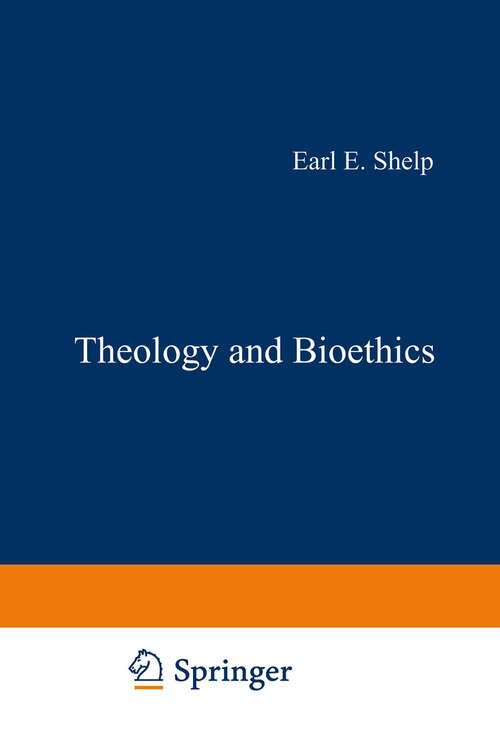 Book cover of Theology and Bioethics: Exploring the Foundations and Frontiers (1985) (Philosophy and Medicine #20)