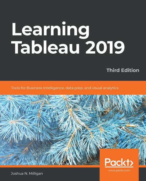 Book cover of Learning Tableau 2019: Tools For Business Intelligence, Data Prep, And Visual Analytics, 3rd Edition (3)