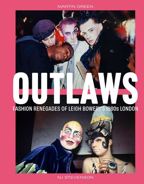 Book cover of Outlaws: Fashion Renegades of Leigh Bowery's 1980s London