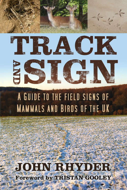 Book cover of Track and Sign: A Guide to the Field Signs of Mammals and Birds of the UK