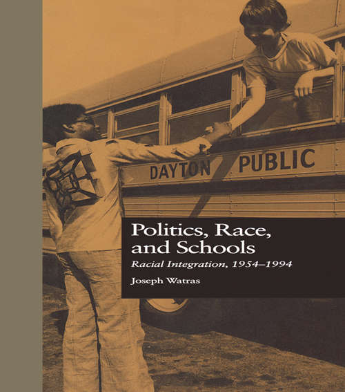 Book cover of Politics, Race, and Schools: Racial Integration, l954-l994 (Studies in Education/Politics: No. 2)