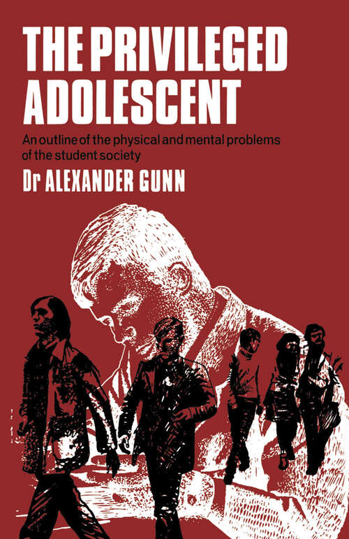 Book cover of The Privileged Adolescent: An outline of the physical and mental problems of the student society (1970)