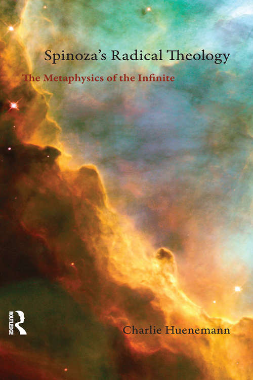 Book cover of Spinoza's Radical Theology: The Metaphysics of the Infinite