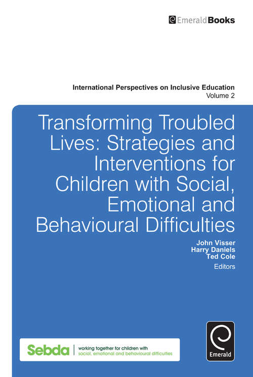 Book cover of Transforming Troubled Lives: Strategies and Interventions for Children with Social, Emotional and Behavioural Difficulties (International Perspectives on Inclusive Education #2)