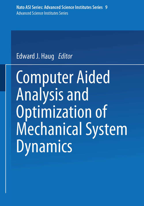 Book cover of Computer Aided Analysis and Optimization of Mechanical System Dynamics (1984) (NATO ASI Subseries F: #9)