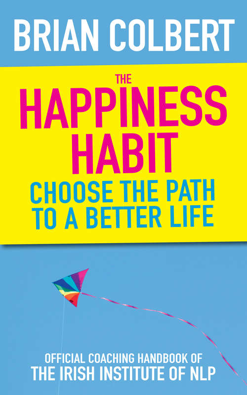 Book cover of The Happiness Habit: Choose the Path to a Better Life