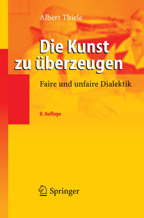 Book cover of Die Kunst zu überzeugen: Faire und unfaire Dialektik (8. Aufl. 2006)