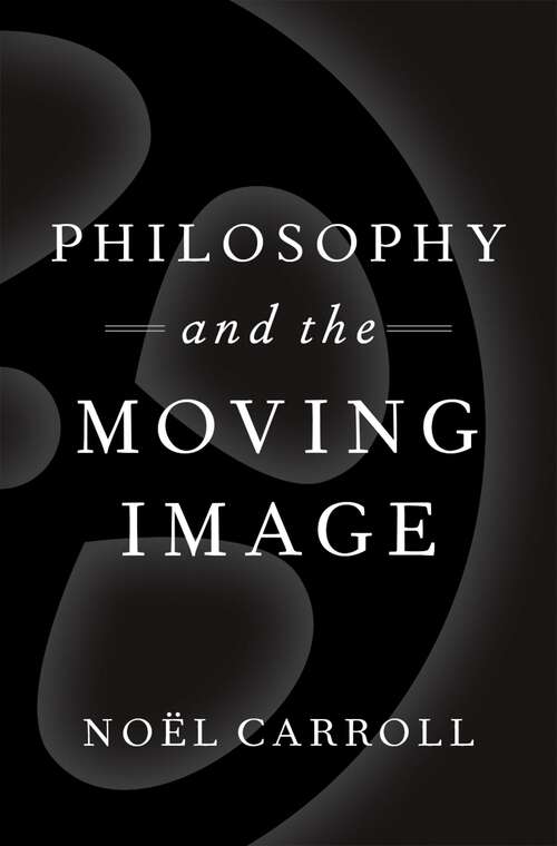 Book cover of Philosophy and the Moving Image (Thinking Art)