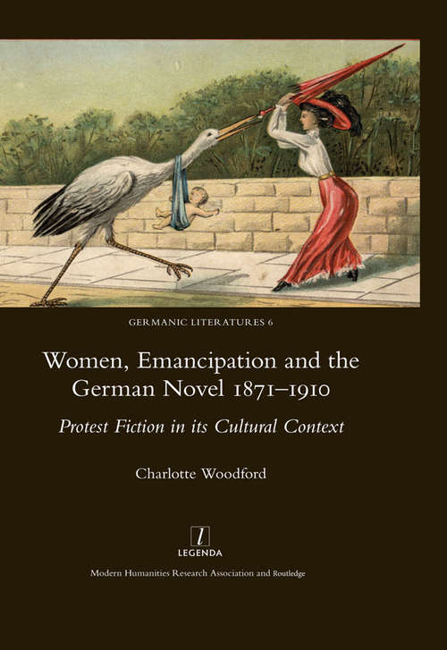 Book cover of Women, Emancipation and the German Novel 1871-1910: Protest Fiction in its Cultural Context