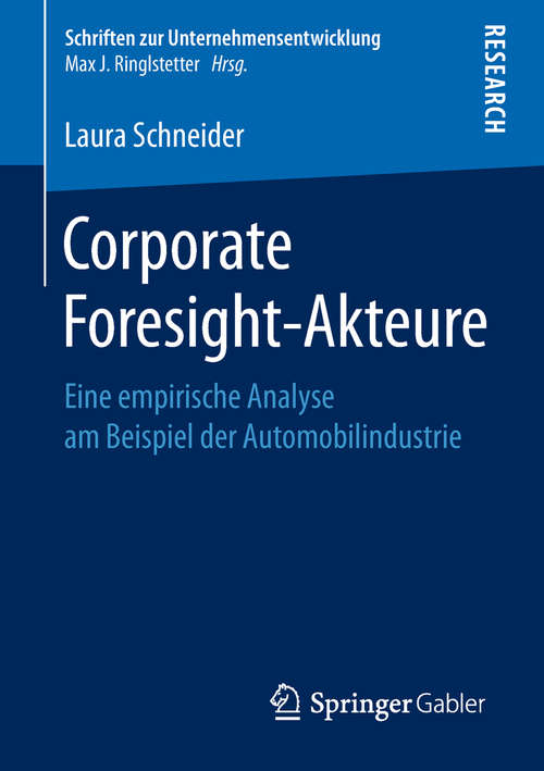 Book cover of Corporate Foresight-Akteure: Eine empirische Analyse am Beispiel der Automobilindustrie (Schriften zur Unternehmensentwicklung)