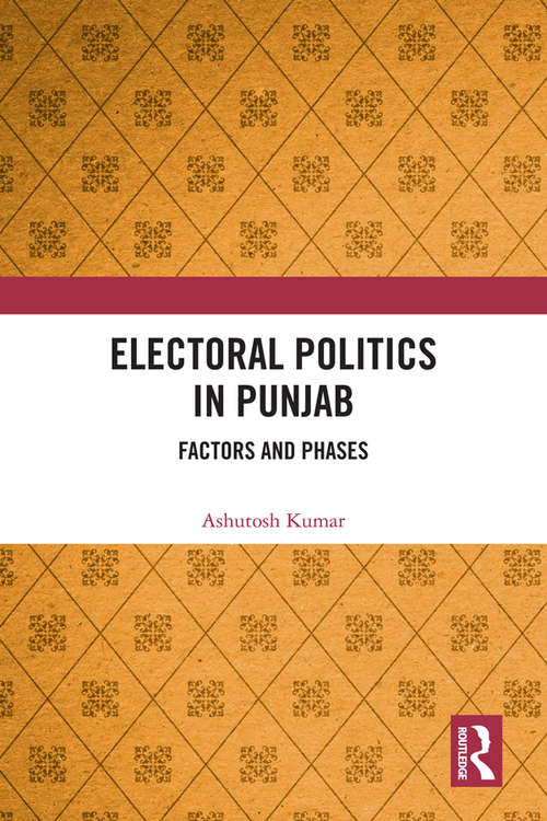 Book cover of Electoral Politics in Punjab: Factors and Phases