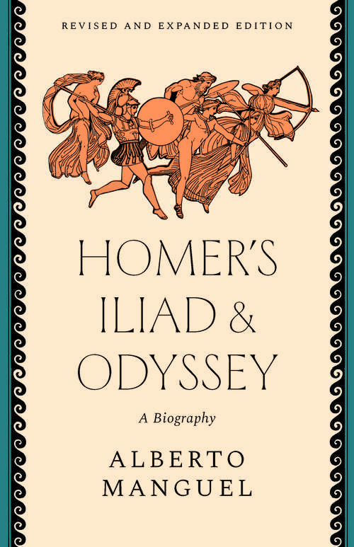 Book cover of Homer's "Iliad" and "Odyssey": A Biography (Revised and Expanded Edition)