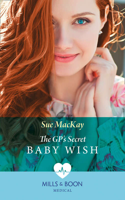 Book cover of The Gp's Secret Baby Wish: Risking Her Heart On The Trauma Doc / The Gp's Secret Baby Wish (ePub edition) (Mills And Boon Medical Ser.)