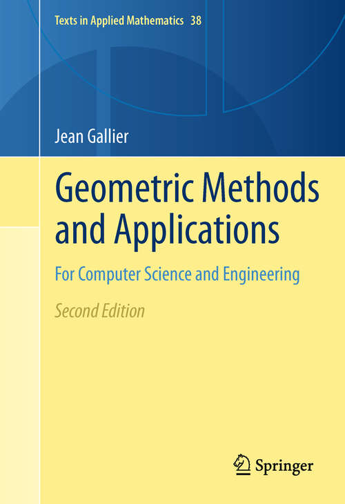 Book cover of Geometric Methods and Applications: For Computer Science and Engineering (2nd ed. 2011) (Texts in Applied Mathematics #38)