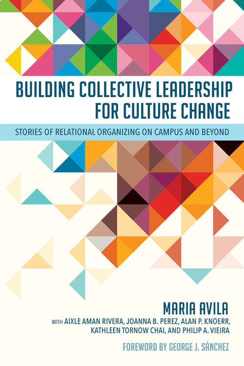 Book cover of Building Collective Leadership for Culture Change: Stories of Relational Organizing on Campus and Beyond (Publicly Engaged Scholars: Identities, Purposes, Practices)