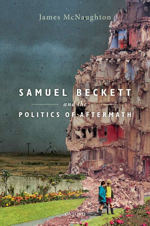 Book cover of Samuel Beckett and the Politics of Aftermath