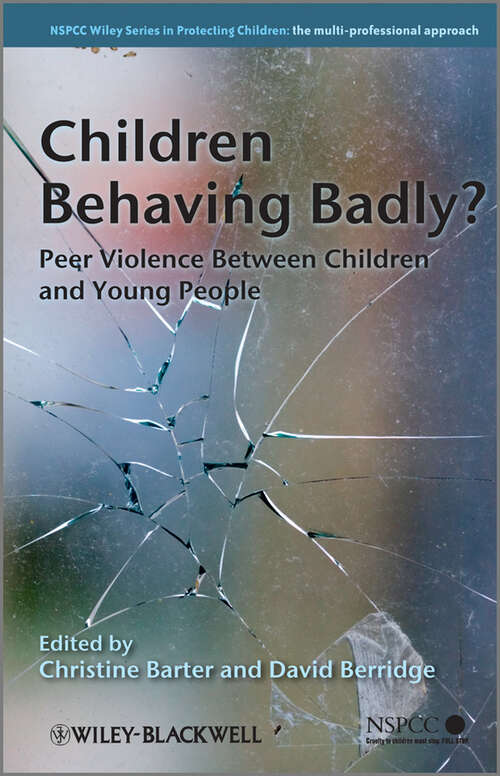 Book cover of Children Behaving Badly?: Peer Violence Between Children and Young People (Wiley Child Protection & Policy Series)