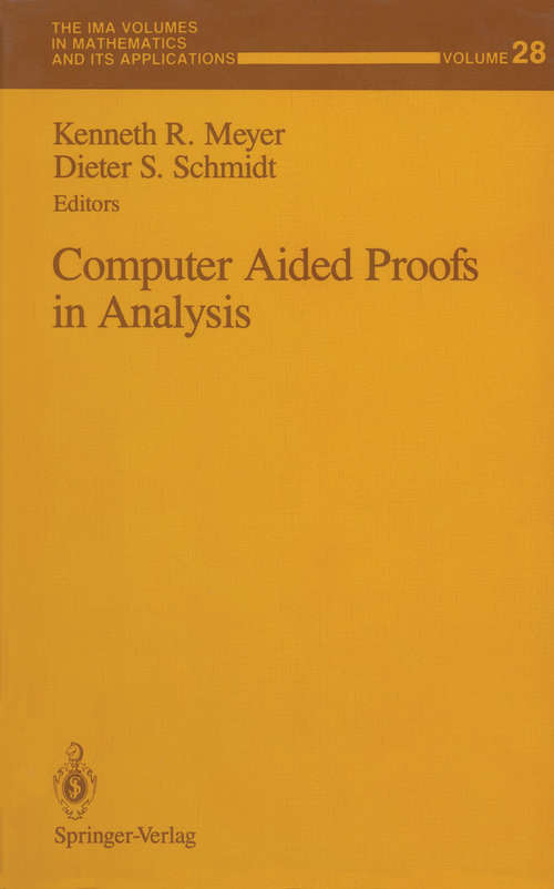 Book cover of Computer Aided Proofs in Analysis (1991) (The IMA Volumes in Mathematics and its Applications #28)