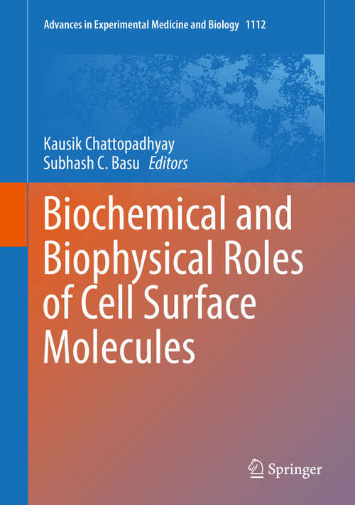 Book cover of Biochemical and Biophysical Roles of Cell Surface Molecules (1st ed. 2018) (Advances in Experimental Medicine and Biology #1112)