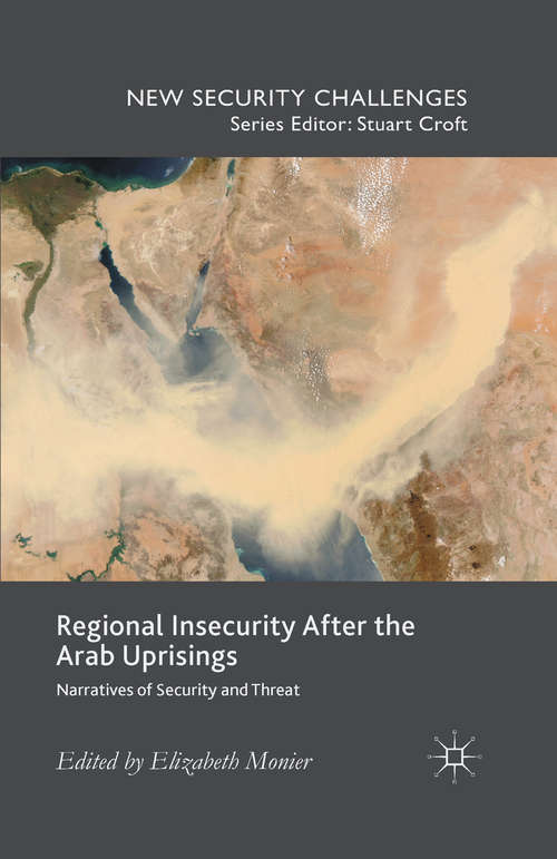 Book cover of Regional Insecurity After the Arab Uprisings: Narratives of Security and Threat (1st ed. 2015) (New Security Challenges)