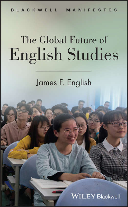 Book cover of The Global Future of English Studies (Wiley-Blackwell Manifestos #67)