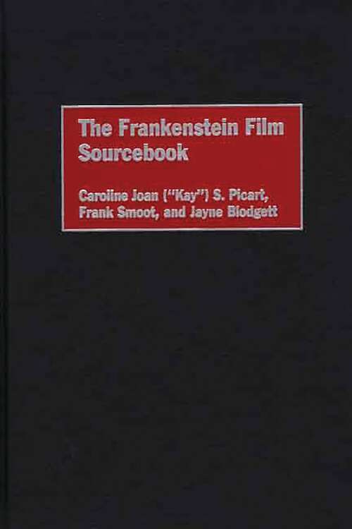 Book cover of The Frankenstein Film Sourcebook (Bibliographies and Indexes in Popular Culture)